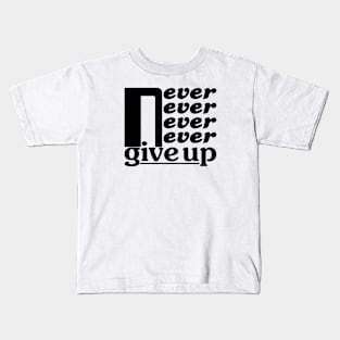 Never give up Kids T-Shirt